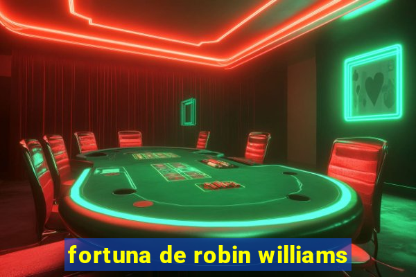 fortuna de robin williams